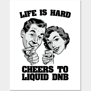 Life is hard Cheers to Liquid DNB ( 174 bpm club ) Posters and Art